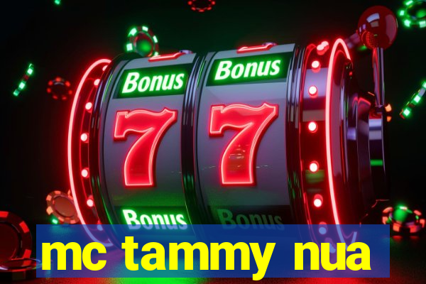 mc tammy nua